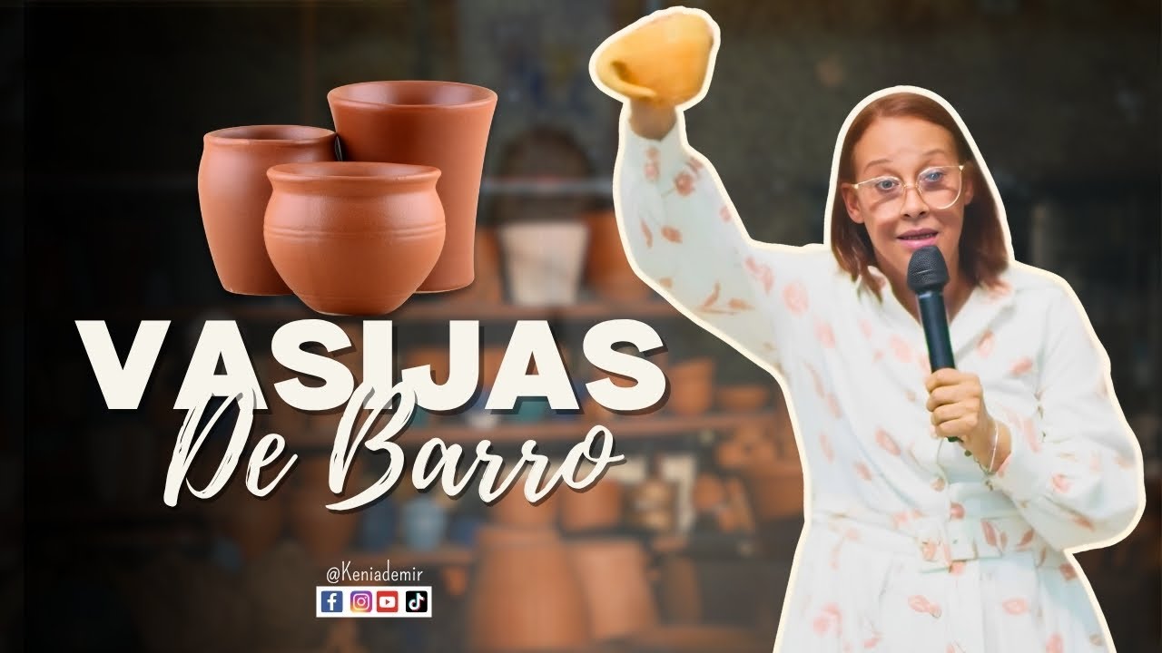 VASIJAS DE BARRO// PASTORA KENIA DE MIR.