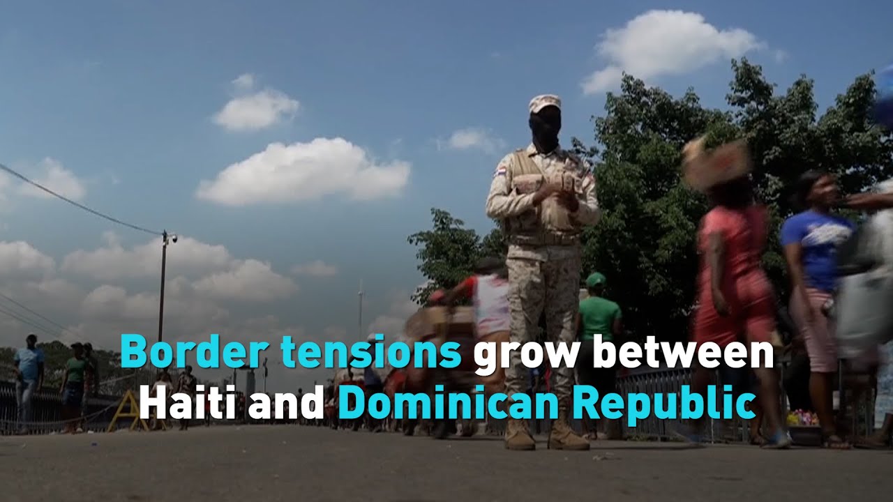 Border tensions grow between Haiti and Dominican Republic