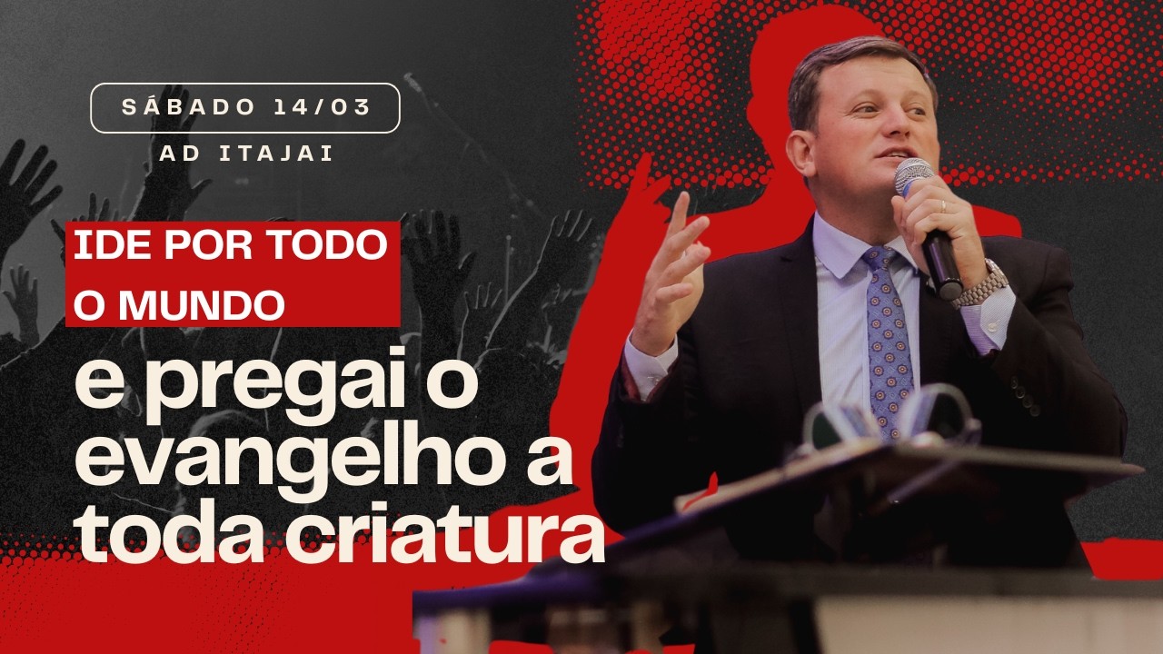 Pregação do Pr. Claudio Calais. Ide e pregai o evangelho a toda criatura!