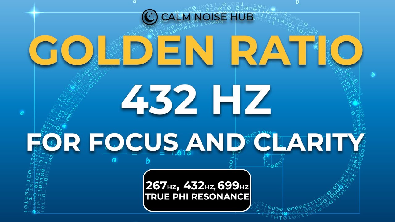 Golden Ratio Frequency 432 Hz - True Phi Resonance for Focus and Clarity