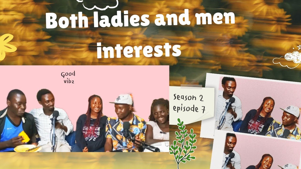 Kejani season 2 episode 7:Both men and women interests unfiltered.