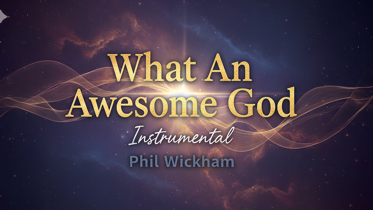 What An Awesome God - (1 Hour Instrumental) Phil Wickham