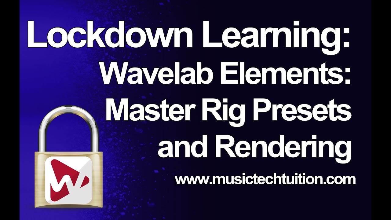 Lockdown Learning: 26 - MasterRig Presets and Render in Wavelab Elements