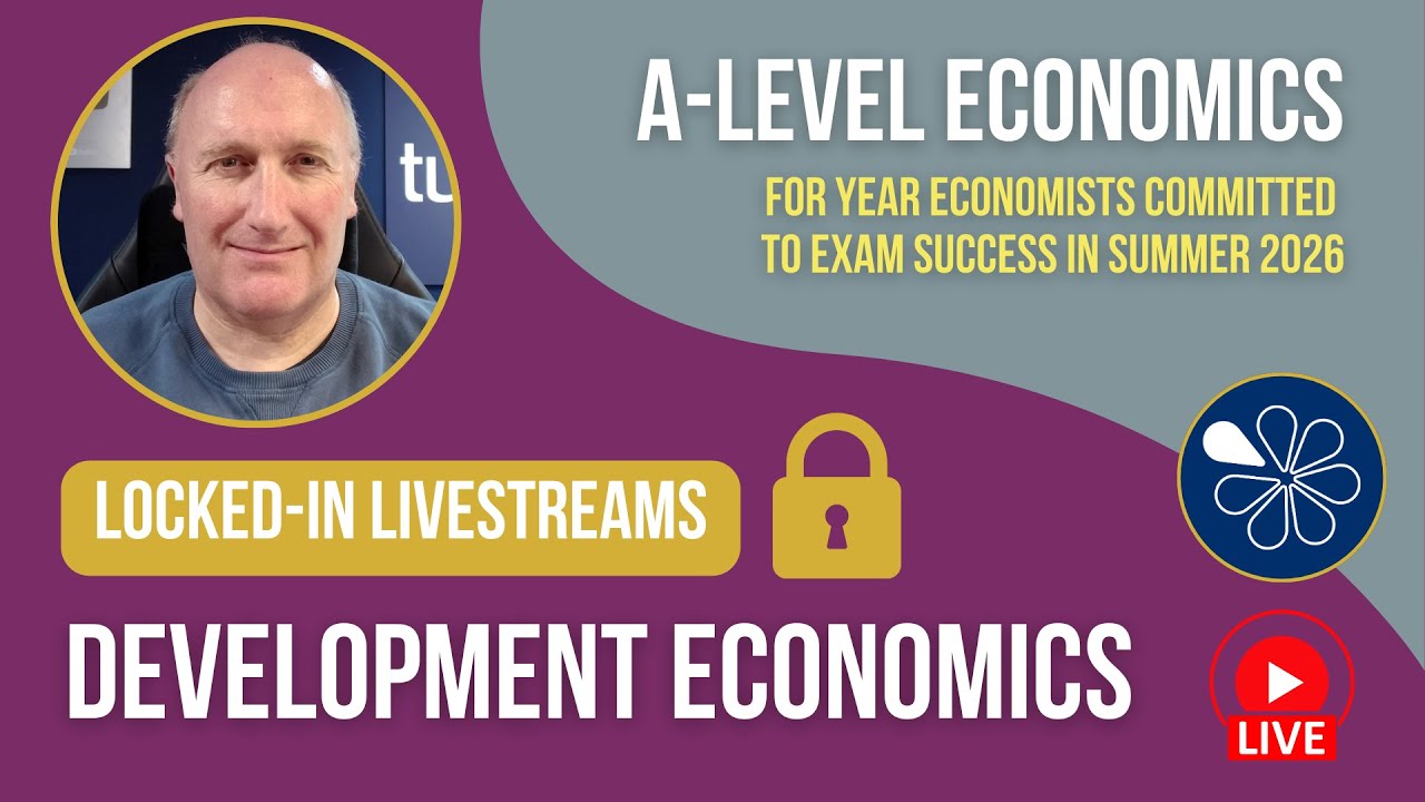 Development Economics | Locked-In Livestream for A-Level Economics 2026