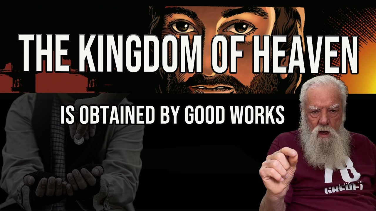 The Kingdom of Heaven is Obtained by Good Works