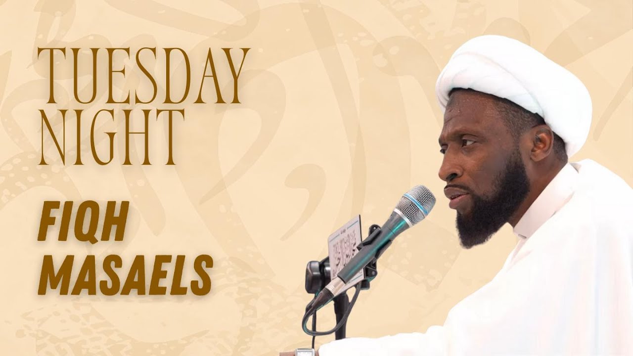 Eve of 25th Jamaadi Ul Aakhar 1447  - Tuesday Night - Fiqh Masaels - Sheikh Nuru Mohammed