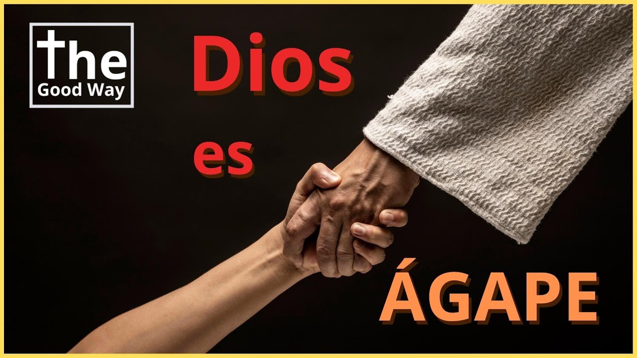 Dios es Amor (Ágape) - Estudio Bíblico | El Buen Camino