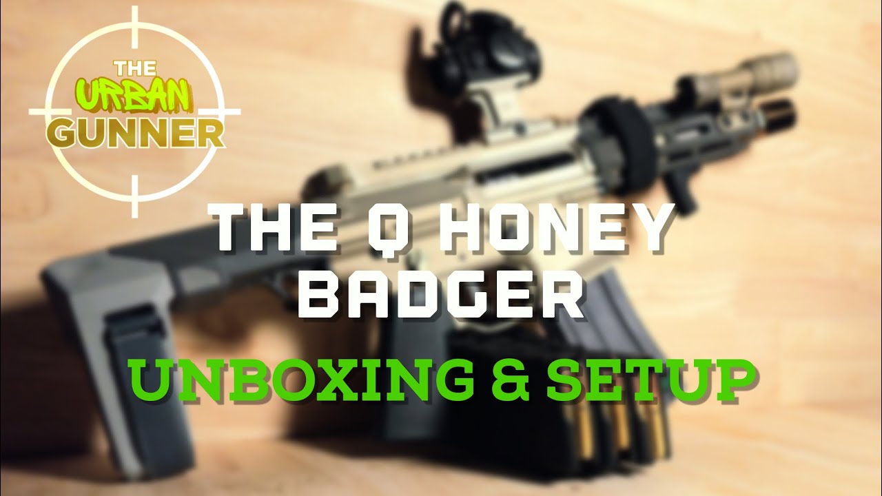 The Q &ldquo; Honey Badger&rdquo; Unboxing and Setup - The BEST PDW On The Market