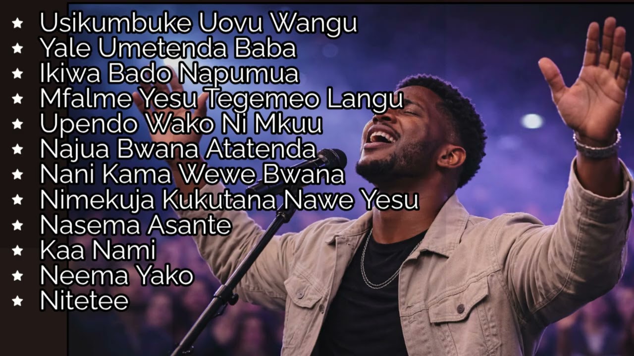 Best Swahili Worship Songs 2026 | Usikumbuke Uovu Wangu | Nonstop Gospel Prayer & Worship Mix