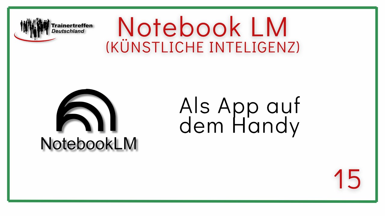 15.  Notebook LM auf dem Handy