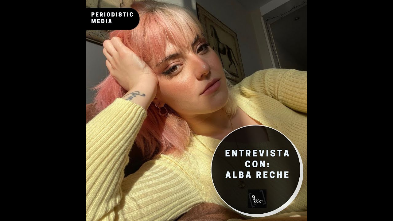 Entrevista a Alba Reche: 