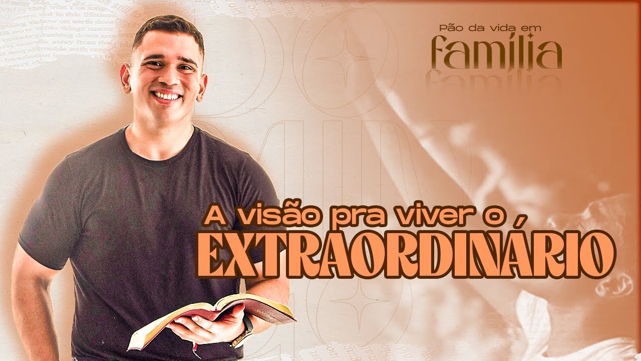 A VISÃO PRA VIVER O EXTRAORDINÁRIO  - PR GABRIEL BUTLEY
