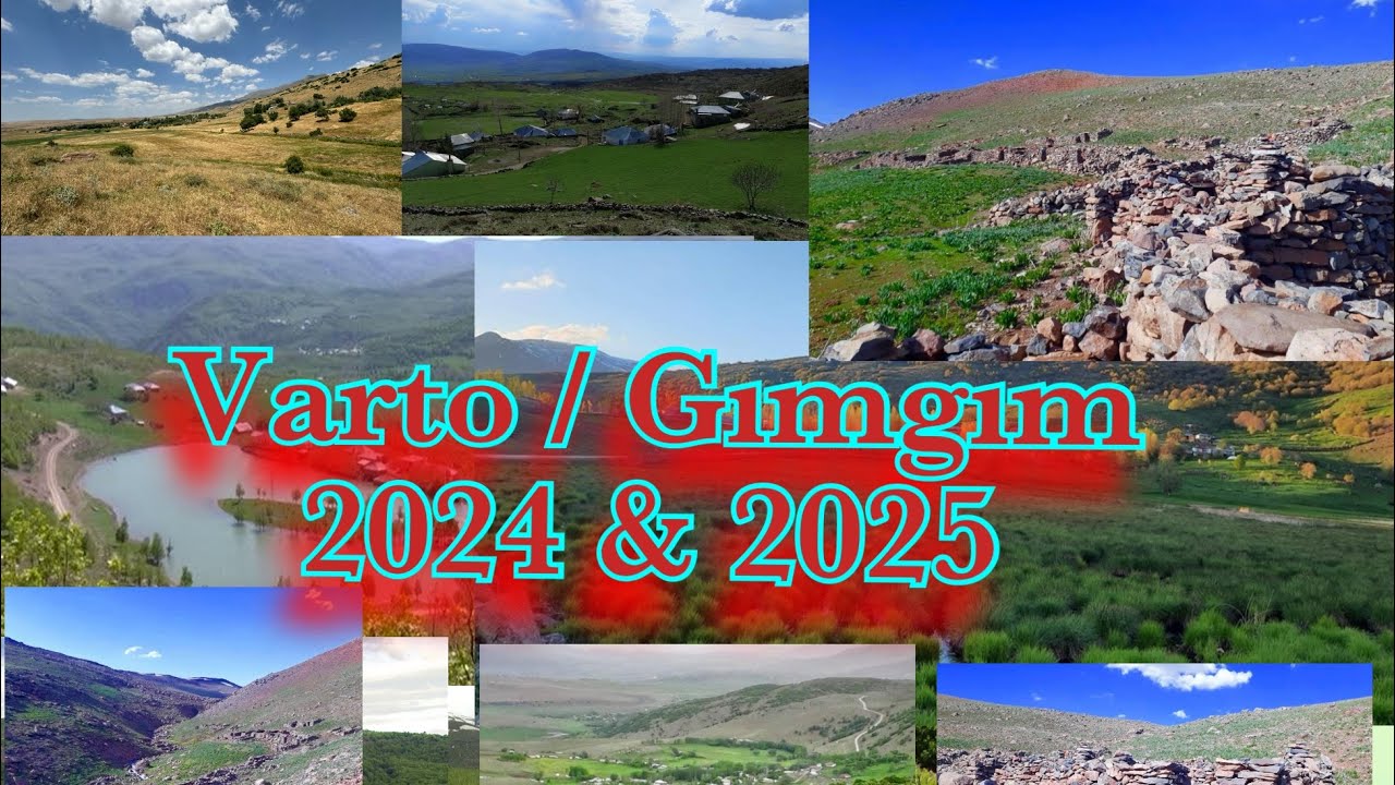 Varto / Gımgım ve çevre köyleri 2024 & 2025