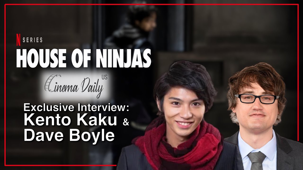 House of Ninja : Exclusive Interview with Actor Kento Kaku and Director Dave Boyle