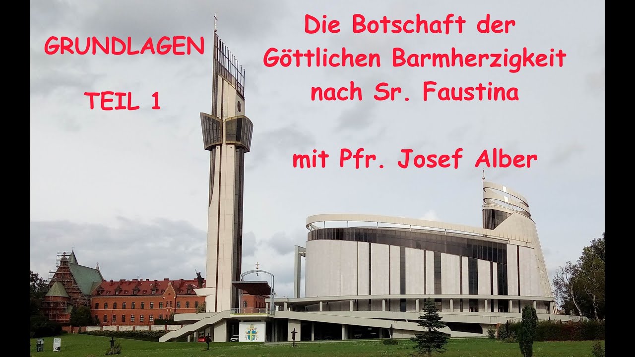 Die Botschaft der Goettlichen Barmherzigkeit nach Sr. Faustina (Grundlagen) Vortrag 1