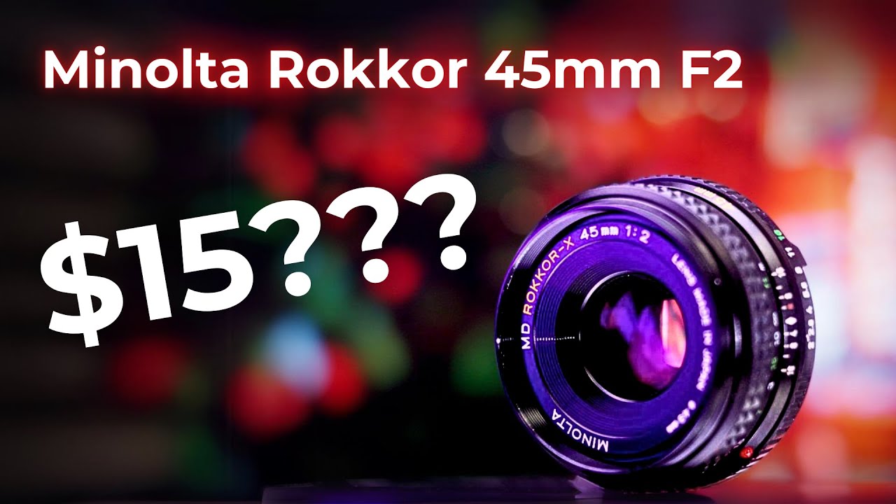 $15 Lens???? Is it any good? -- Minolta Rokkor 45mm F2