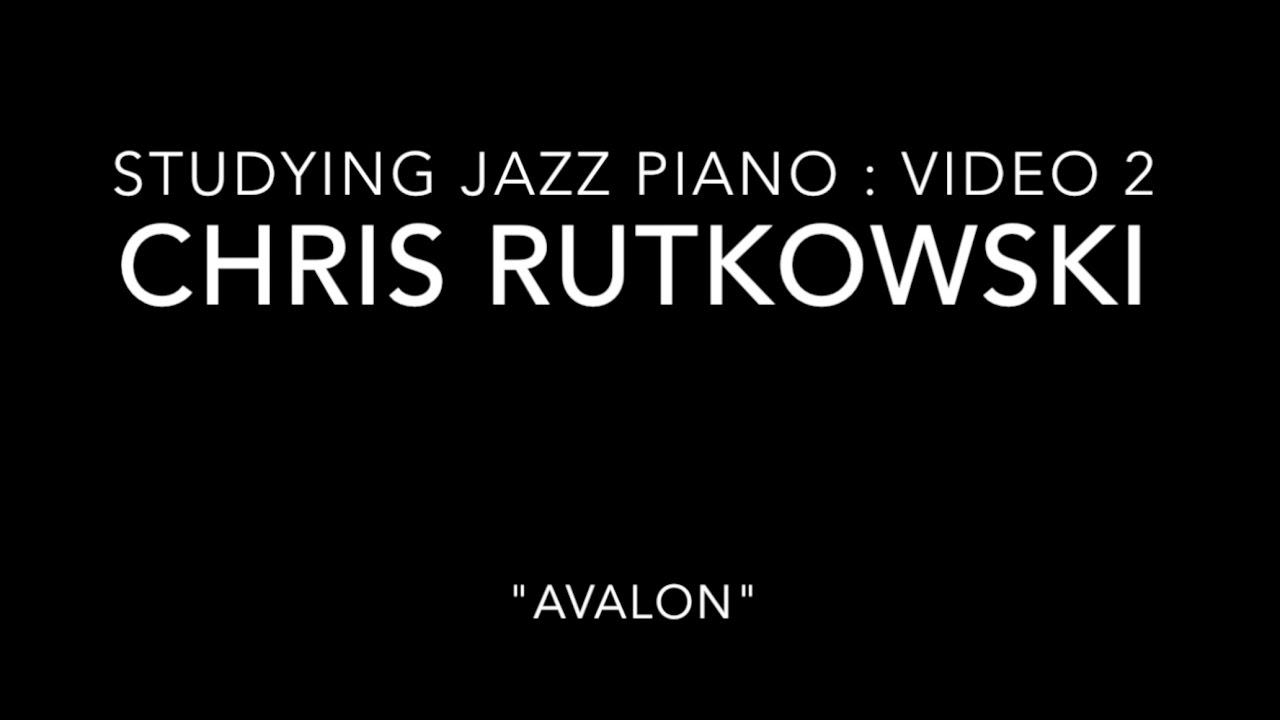 Chris Rutkowski, Studying Jazz Piano Lesson, Video 2-