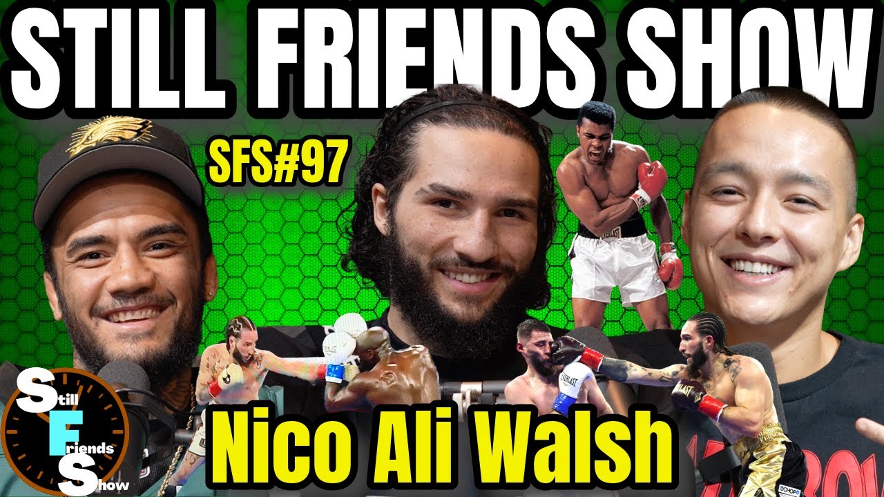 Nico Ali Walsh The Boxing Phenom & Grandson Of Muhammad Ali | Still Friends Show Ep.97