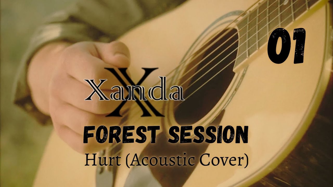 Hurt - Nine Inch Nails (Acoustic Cover by Xanda) | [Forest Session 01]