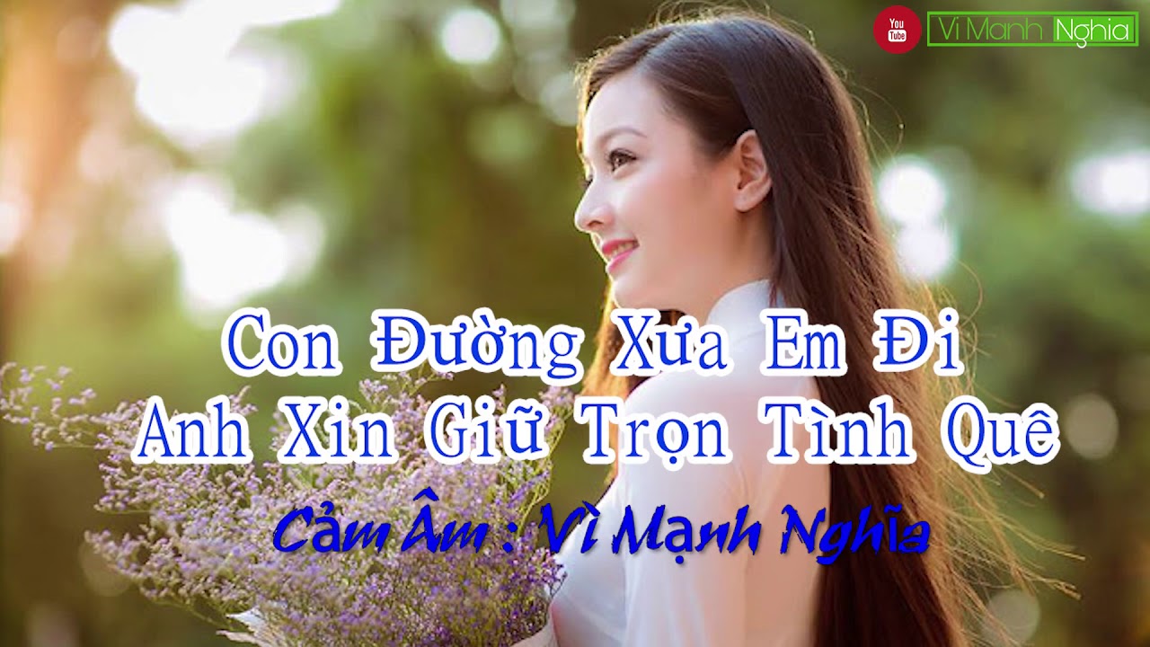 Cảm Âm LK Con Đường Xưa Em Đi & Xin Anh Giữ Trọn Tình Quê Tone A4 By Vì Mạnh Nghĩa