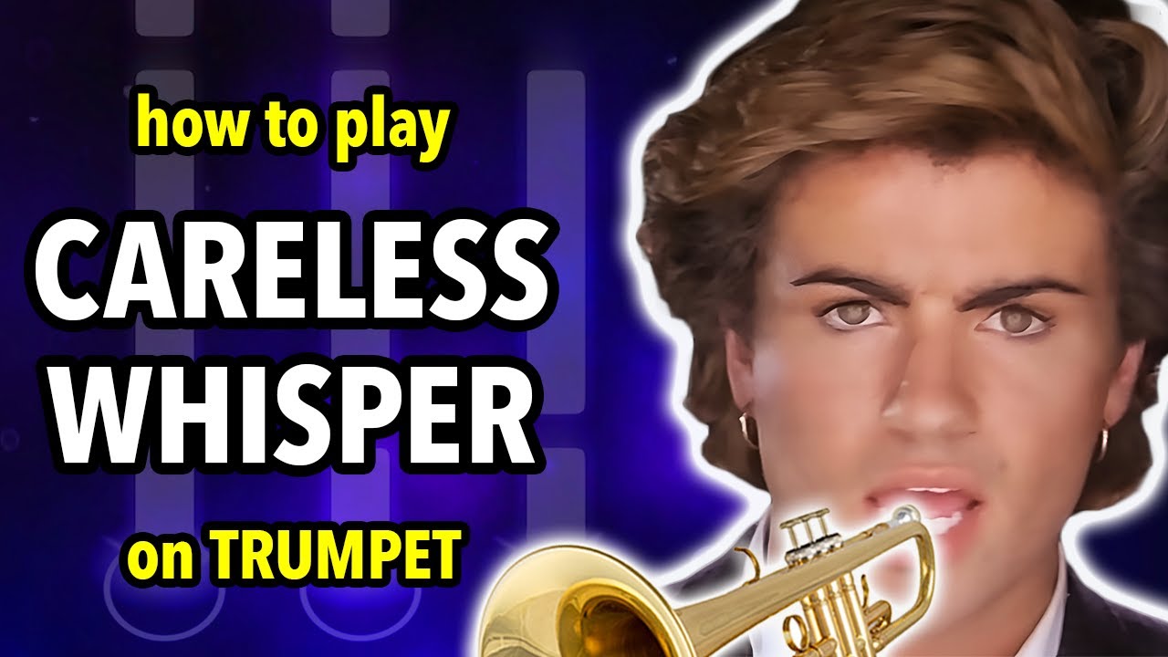 How to play Careless Whisper on Trumpet | Brassified