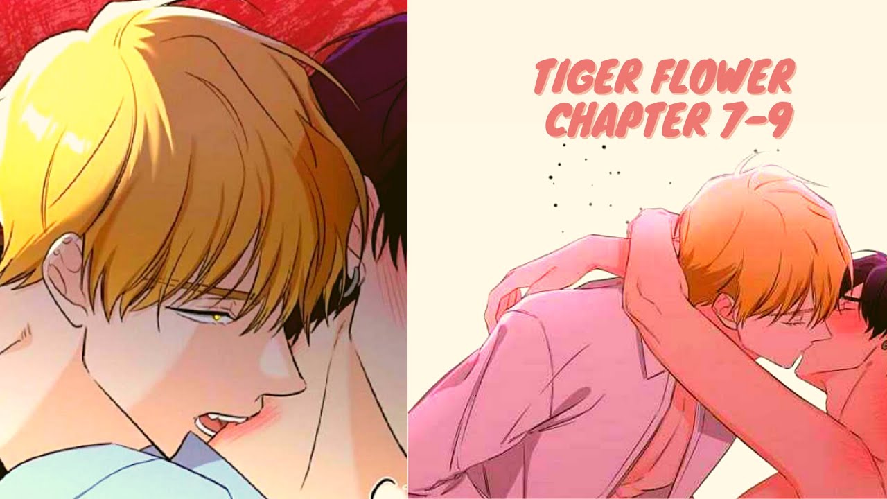 Tiger Flower Chapter 7-9 || Plainly Mix Our Bodies