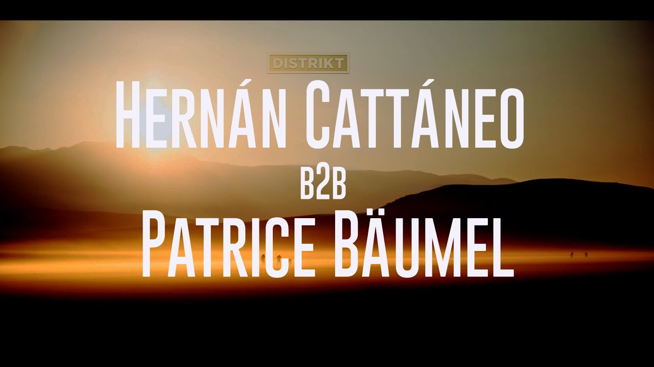 Hernán Cattáneo b2b Patrice Bäumel DISTRIKT HQ Remastered