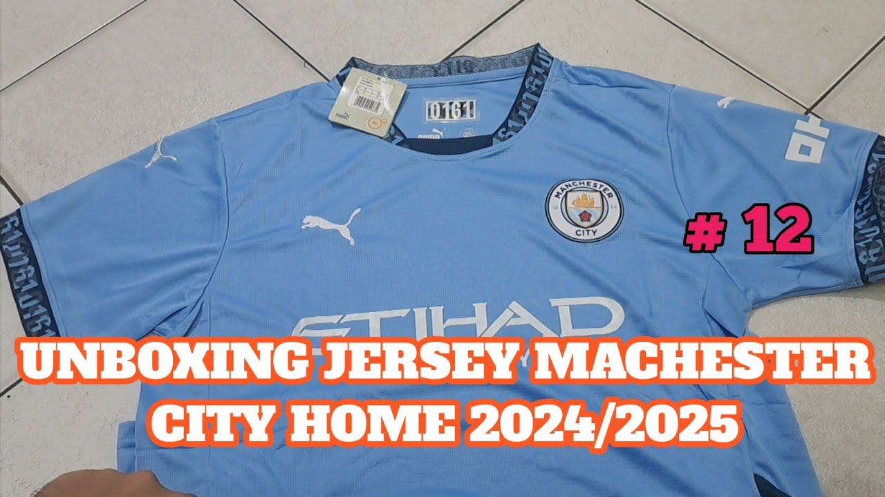 UNBOXING JERSEY MANCHESTER CITY HOME 2024/2025 (Eps: 12) (G.O)