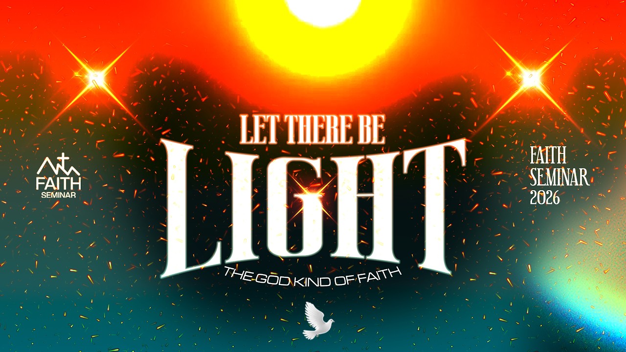 LET THERE BE LIGHT: The God-kind of Faith ||FAITH SEMINAR DAY 2