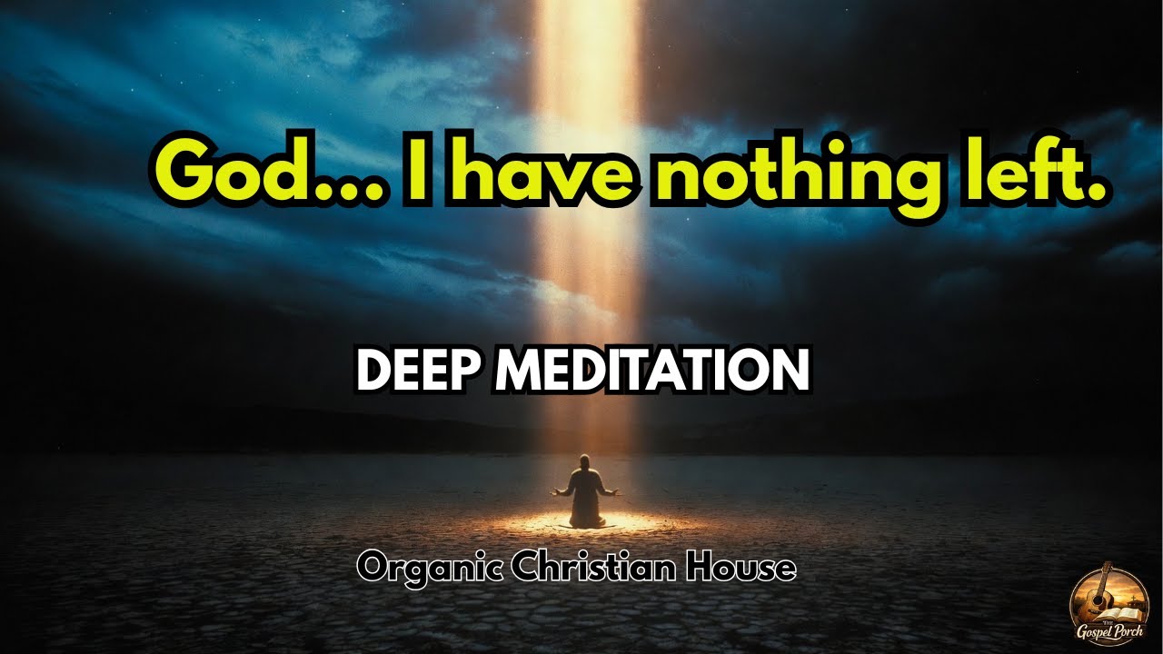 When you finally run out of strength...God... I have nothing left (Organic House Prayer)