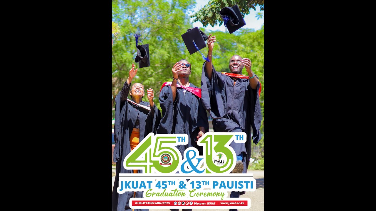 JKUAT 45TH & 13TH PAUSTI GRADUATION CEREMONY