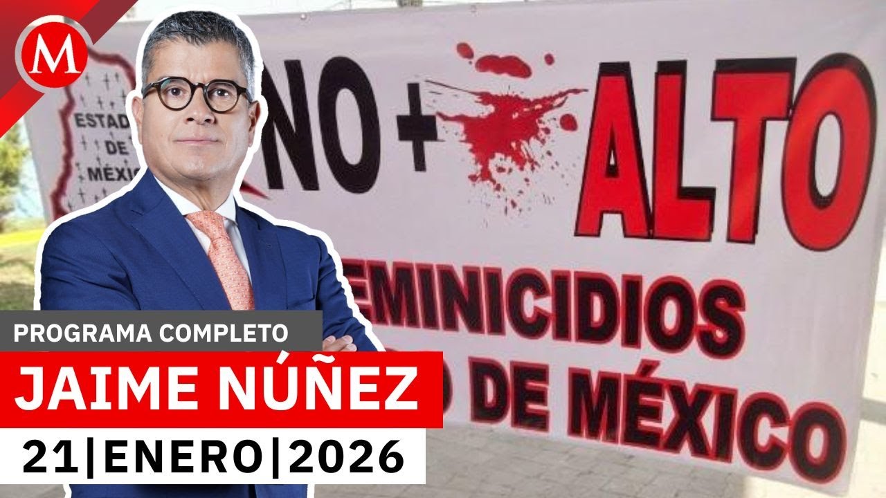 Casos de feminicidios 'estancados' en el EdoMex | Jaime Núñez, 21 de enero de 2026