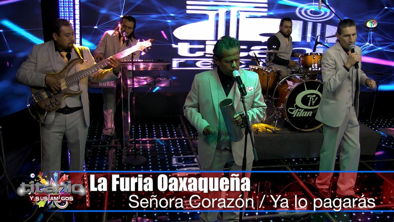 La Furia Oaxaqueña - Señora Corazón / Ya lo pagarás, Titanio y sus Amigos
