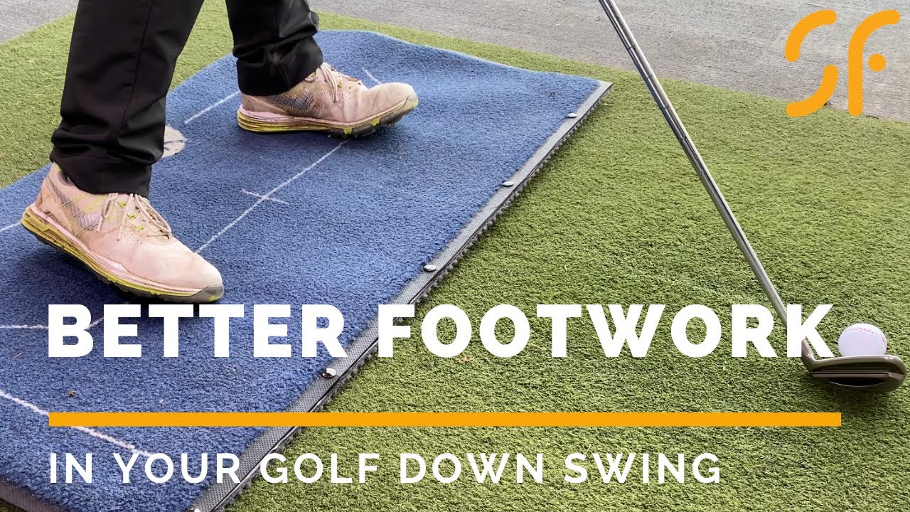 BETTER FOOTWORK in your golf down swing