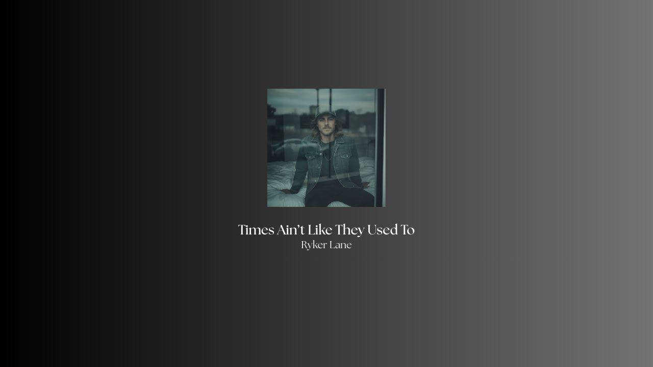 Times Ain't Like They Used To - Ryker Lane