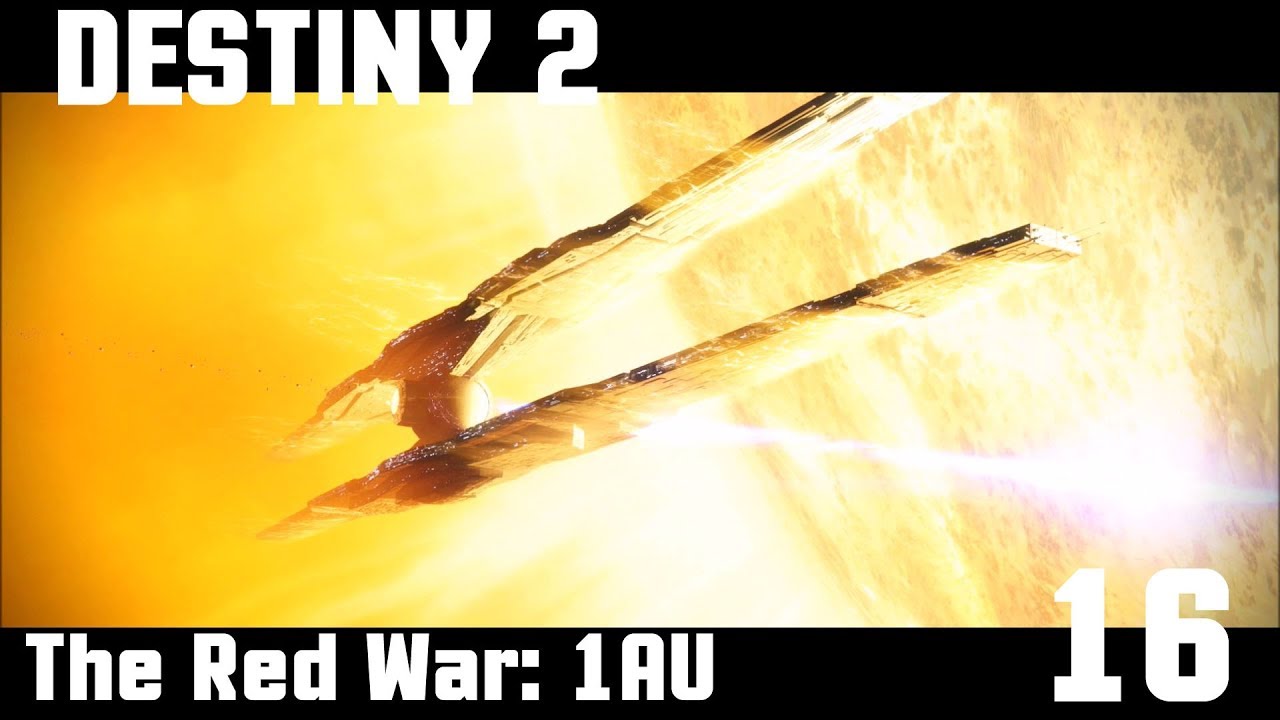 Destiny 2 Gameplay Walkthrough - The Red War: 1AU [#16]