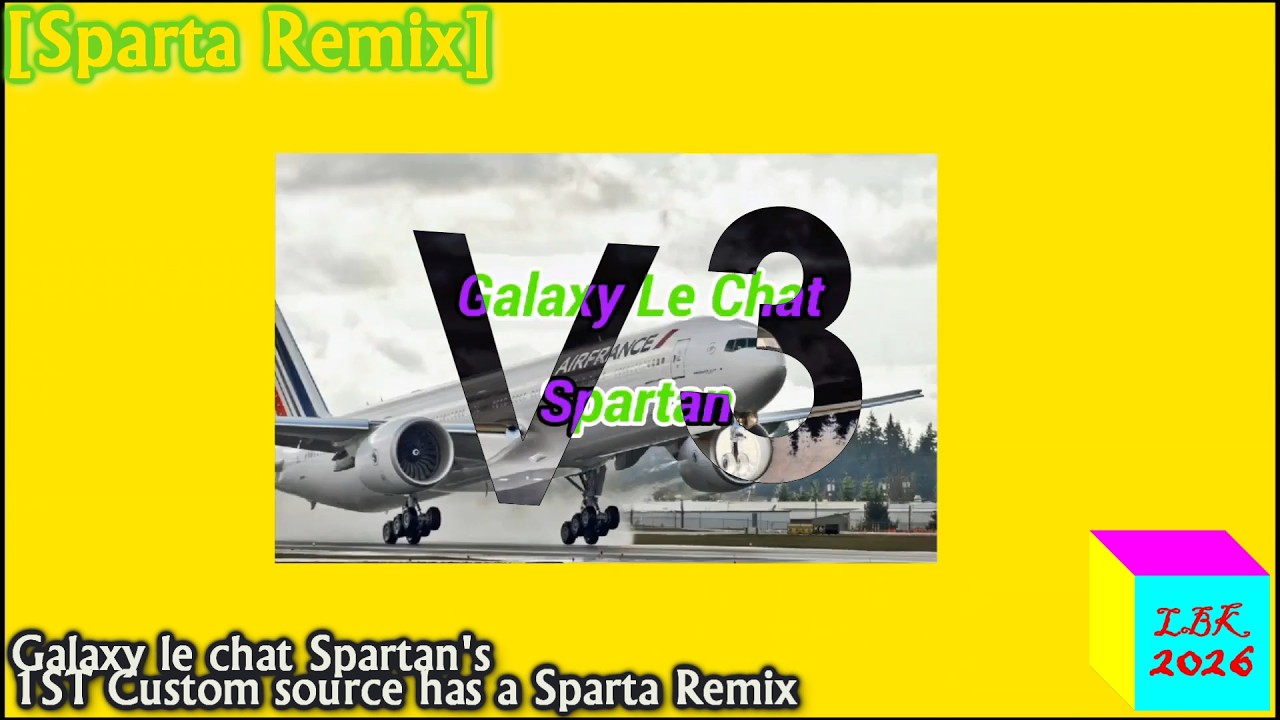 [Sparta Remix] Galaxy le chat Spartan's 1ST Custom source has a Sparta Remix V3