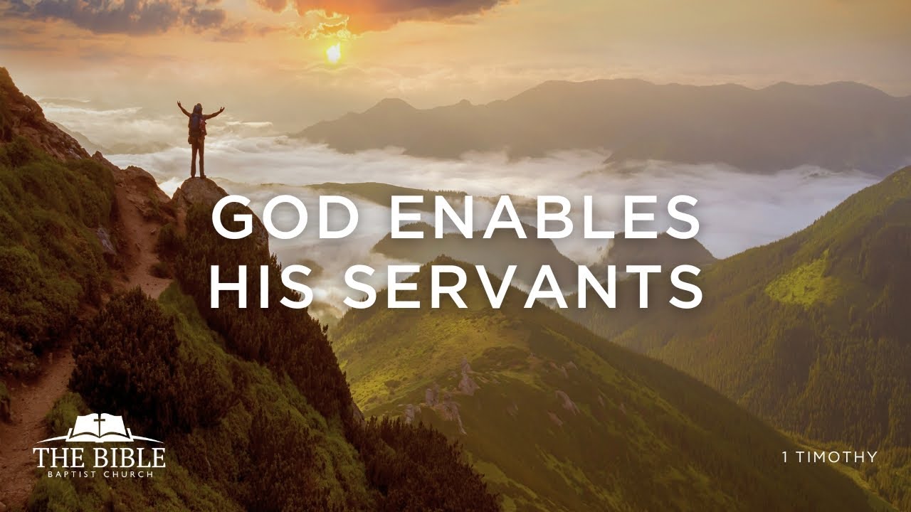 God Enables His Servants | 1 Timothy - Lesson 7