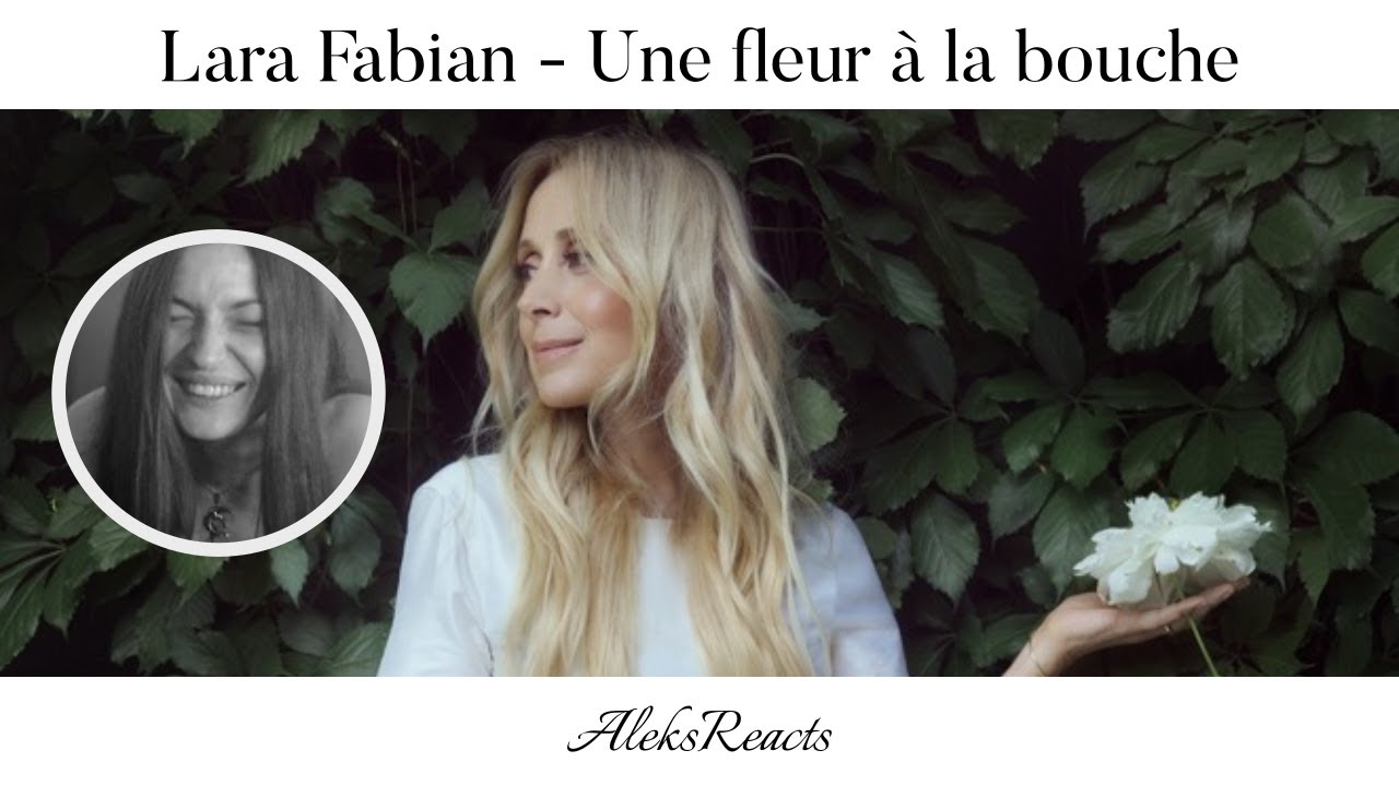 Lara Fabian - Une fleur à la bouche | Reaction | PROJECTING A SORT OF CALM STRENGTH