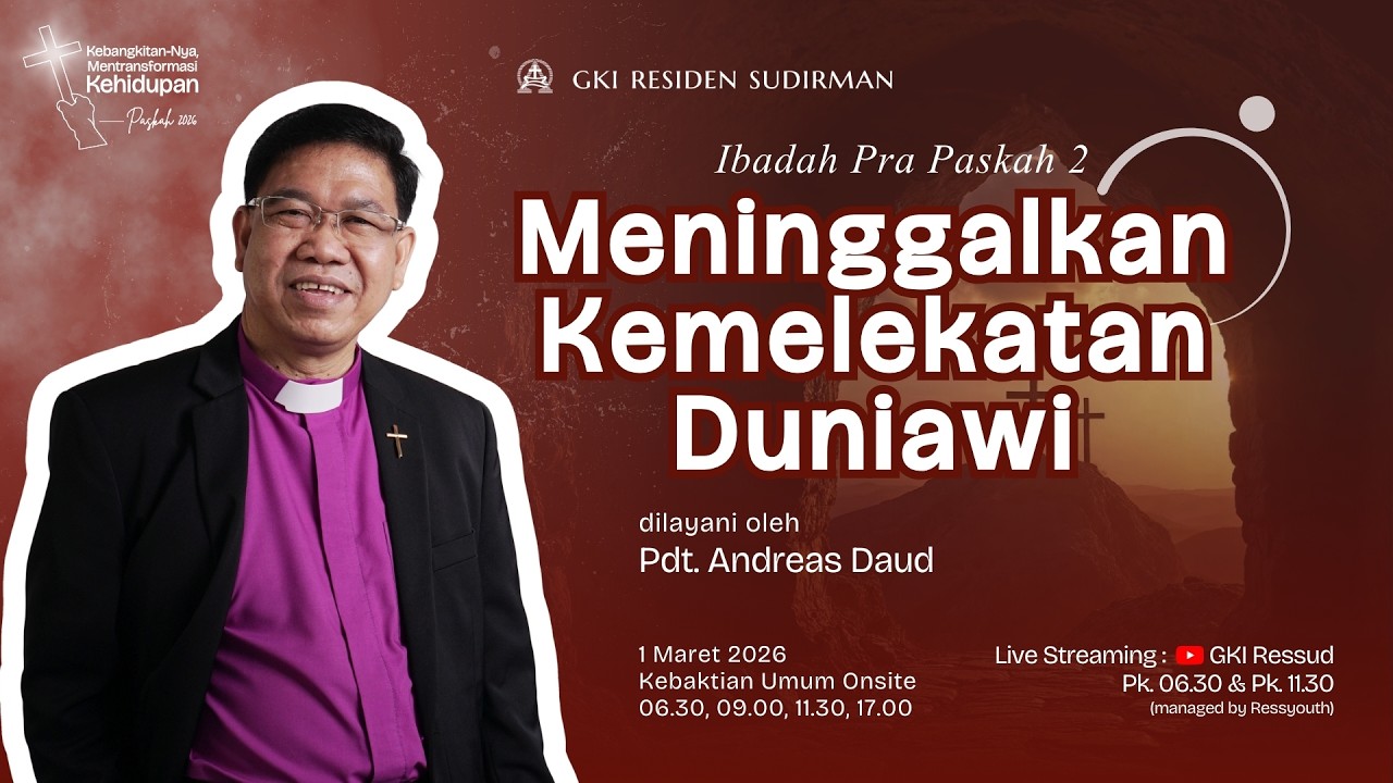 [06.30 WIB] Meninggalkan Kemelekatan Duniawi| Ibadah Pra-Paskah 2