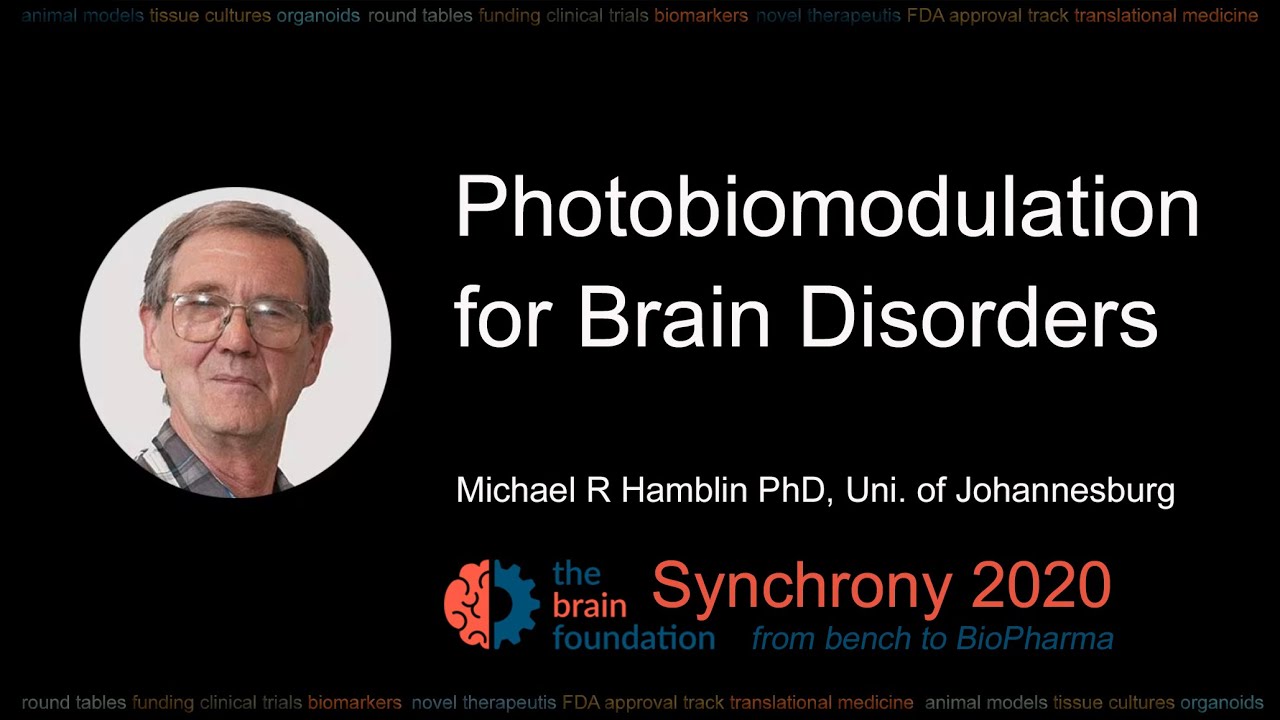 Photobiomodulation for Brain Disorders - Michael Hamblin, PhD, Uni of Johannesburg @Synchrony2020