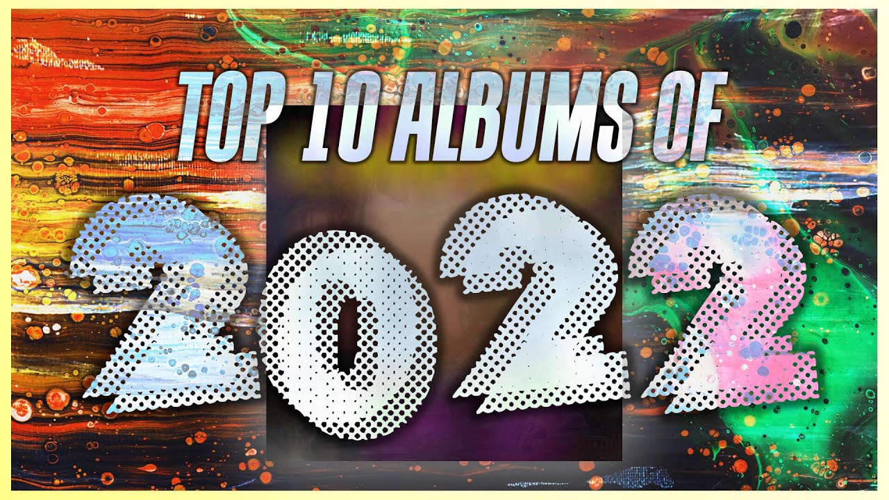 Top 10 Albums of 2022 (Video-Essay)