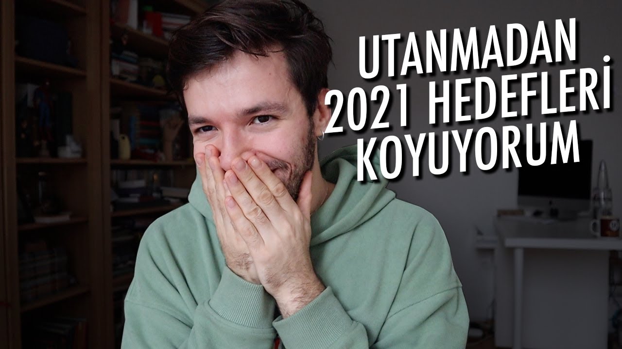 Her Şey 2020'nin Su&ccedil;uydu | 2021 Hedeflerim