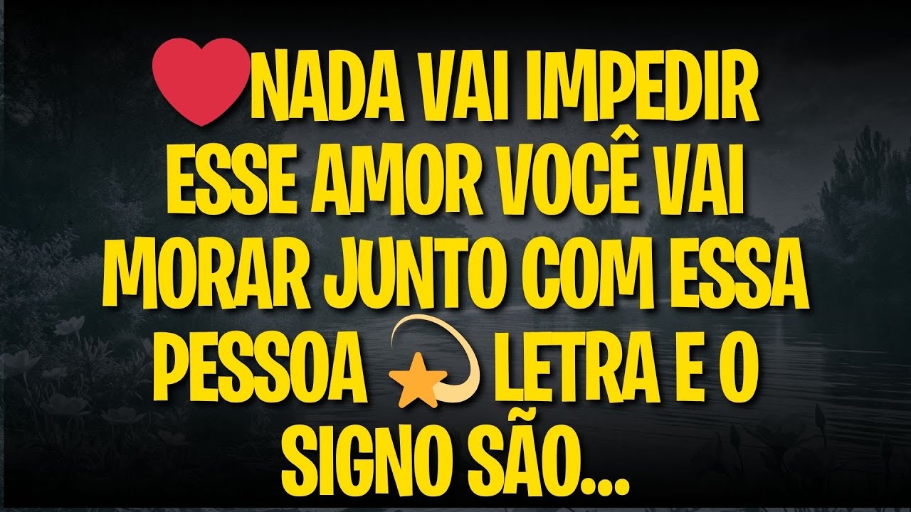 Nada vai impedir ESSE AMOR VOCÊ vai MORAR JUNTO com ESSA PESSOA  LETRA E O SIGNO SÃO…