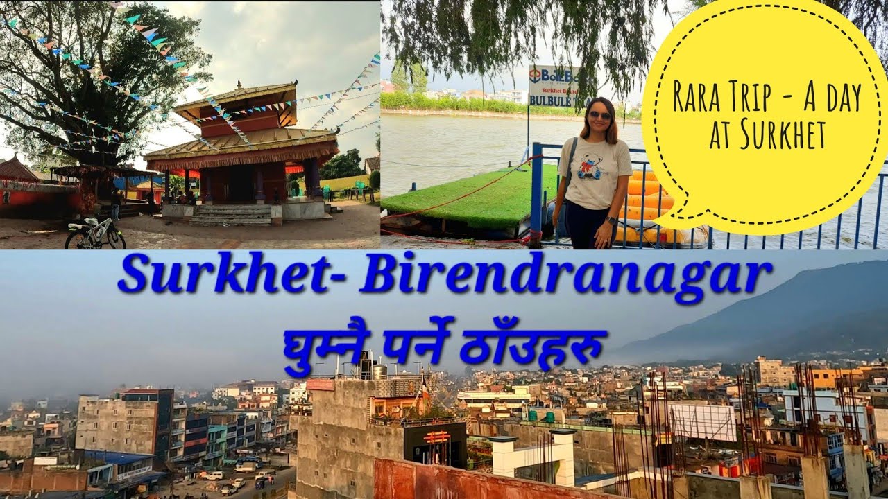 Surkhet Birendranagar || Places to visit at Surkhet || Rara Trip || A day at Surkhet