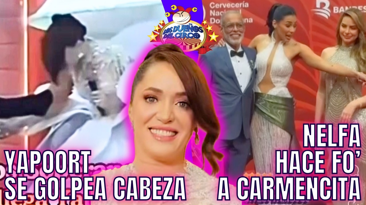 YAPOORT SE GOLPEA CABEZA/NELFA HACE FO' A CARMENCITA/HIJO DE PERVERSA ARREGLA VESTIDO-EX DE NELFA DE