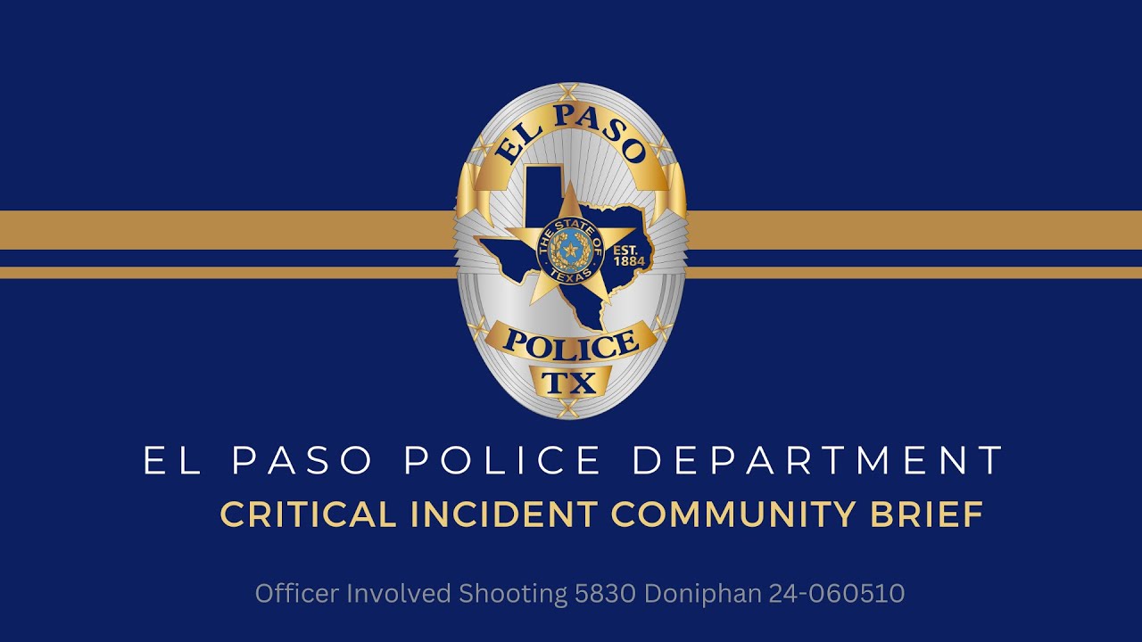 El Paso Police Department Critical Incident Community Brief: Officer-Involved Shooting March 5, 2024
