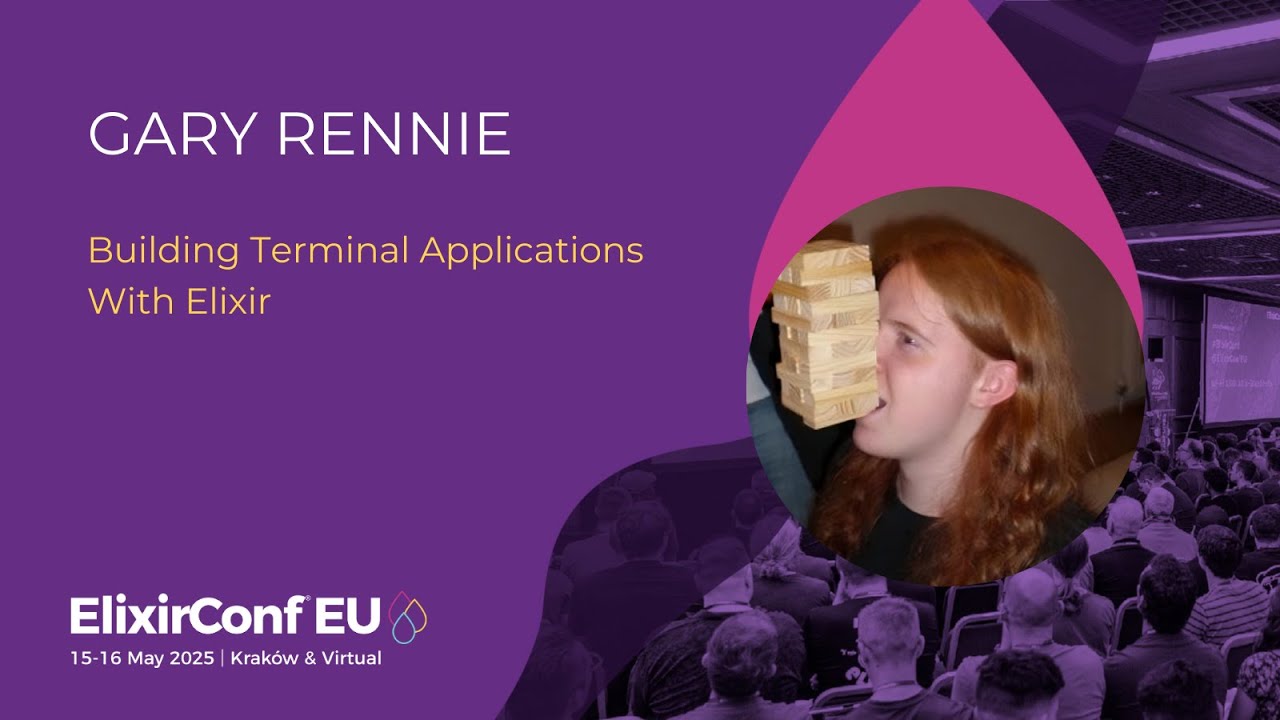 Building Terminal Applications With Elixir - Gary Rennie | ElixirConf EU 2025 | ElixirConf EU 2025