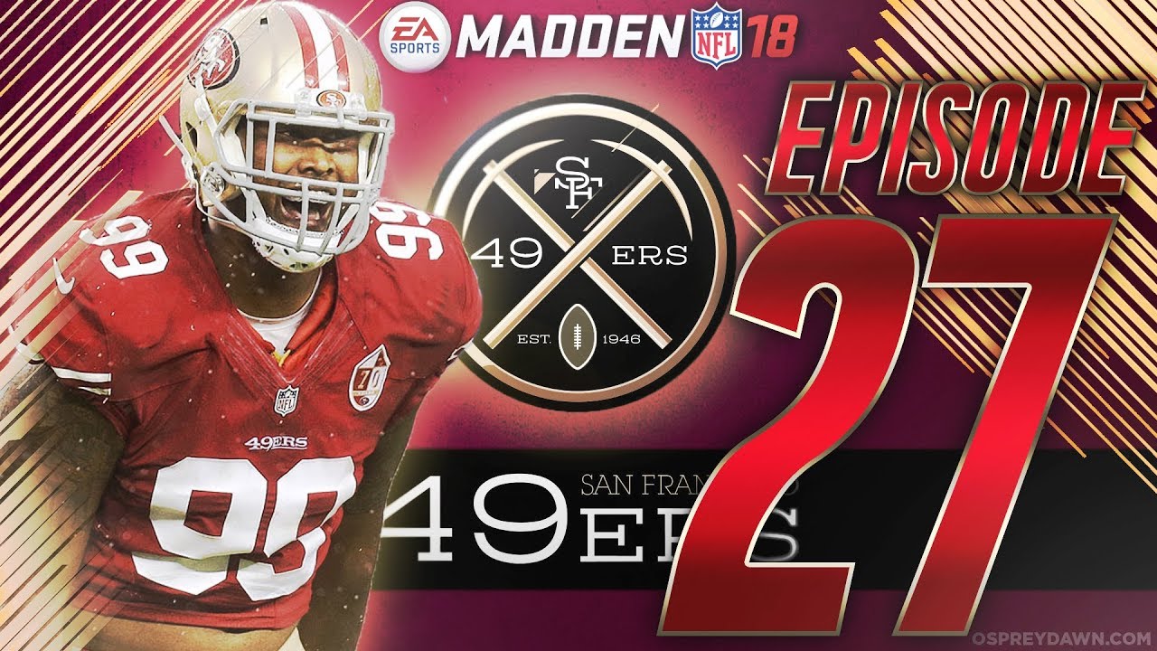 Season 4 Opener | Madden 18 San Francisco 49ers Connected Franchise Ep. 27