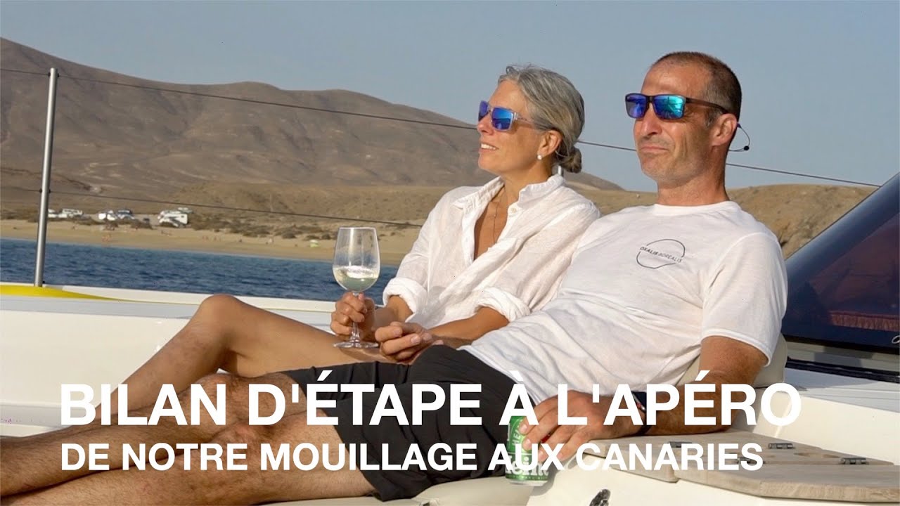 04 - Bilan d'étape à l'apéro - Mouillage aux Canaries